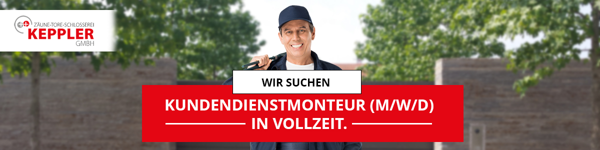 Kundendienstmonteur (m/w/d) Keppler GmbH Zäunde Tore Schlosserei Jobkampagne